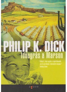 Philip K. Dick - Időugrás a Marson Philip K. Dick - Időugrás a Marson, Budapest 2006 antikvár könyv