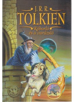 J. R. R. Tolkien - Kóborló és a varázsló J. R. R. Tolkien - Kóborló és a varázsló, Szeged 2002 antikvár könyv