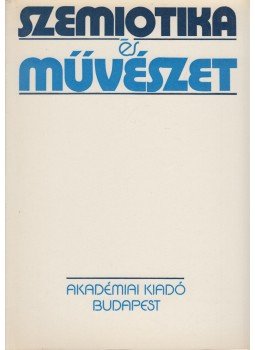 Róbert Zsófia (szerk.), J. J. Barabas - Szemiotika és művészet Róbert Zsófia (szerk.), J. J. Barabas - Szemiotika és művészet, Budapest 1979 antikvár könyv