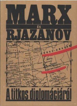 Tagai Imre - Marx és Rjazanov A titkos diplomáciáról Tagai Imre - Marx és Rjazanov A titkos diplomáciáról, 1990 antikvár könyv
