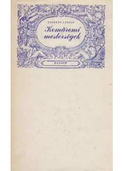 Kecskés László - Komáromi mesterségek Kecskés László - Komáromi mesterségek, Bratislava 1978 antikvár könyv