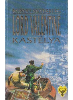 Robert Silverberg - Lord Valentine kastélya Robert Silverberg - Lord Valentine kastélya, Budapest 1990 antikvár könyv