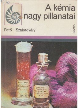 Pető Gábor Pál, Szabadváry Fenerc - A kémia nagy pillanatai Pető Gábor Pál, Szabadváry Fenerc - A kémia nagy pillanatai, Budapest 1980 antikvár könyv