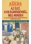 Douglas Adams - Az élet, a világmindenség meg minden
