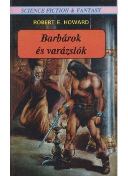Howard, Robert E. - Barbárok és varázslók Howard, Robert E. - Barbárok és varázslók, Debrecen 1991 antikvár könyv