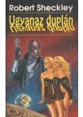 Sheckley, Robert - Ugyanaz duplán
