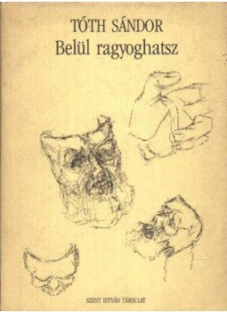 Tóth Sándor - Belül ragyoghatsz Tóth Sándor - Belül ragyoghatsz, Budapest 0 antikvár könyv