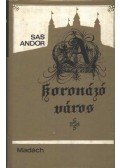 Sas Andor - A koronázó város