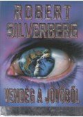 Robert Silverberg - Vendég a jövőből