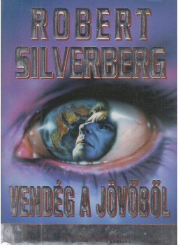Robert Silverberg - Vendég a jövőből Robert Silverberg - Vendég a jövőből, Budapest 1999 antikvár könyv