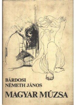 Bárdosi Németh János - Magyar múzsa Bárdosi Németh János - Magyar múzsa, Budapest 1982 antikvár könyv