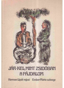 Ember Mária - Jár-kel, mint zsidóban a fájdalom Ember Mária - Jár-kel, mint zsidóban a fájdalom, Budapest 1988 antikvár könyv