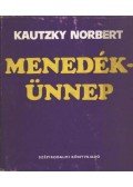 Kautzky Norbert - Menedék-ünnep