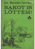 Bertóti István - Bakot is lőttem