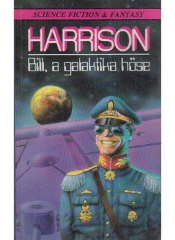 Harrison, Harry - Bill, a galaktika hőse Harrison, Harry - Bill, a galaktika hőse, Debrecen 1992 antikvár könyv