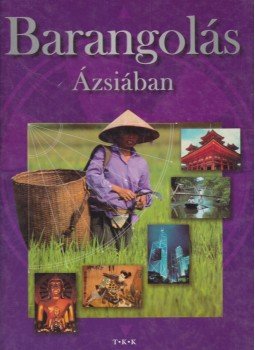 Pozdora Zsuzsa (szerk.) - Barangolás Ázsiában Pozdora Zsuzsa (szerk.) - Barangolás Ázsiában, Budapest 0 antikvár könyv