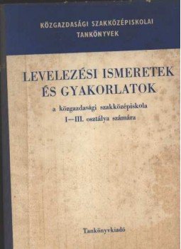 - Levelezési ismeretek és gyakorlatok - Levelezési ismeretek és gyakorlatok, Budapest 1974 antikvár könyv