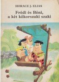 Elias, Horace J. - Frédi és Béni, a két kőkorszaki szaki