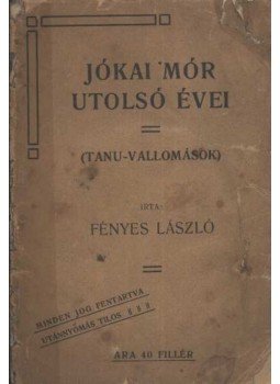 Fényes László - Jókai Mór utolsó évei Fényes László - Jókai Mór utolsó évei, Budapest 1904 antikvár könyv
