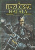 Csernai Zoltán - A hazugság halála