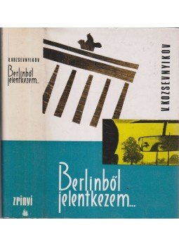 Kozsevnyikov, Vagyim - Berlinből jelentkezem, Budapest 1968 antikvár könyv