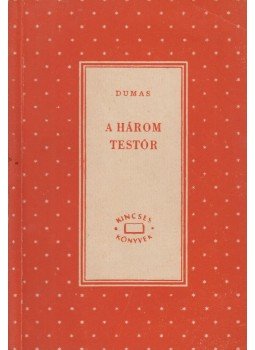 Alexandre Dumas - A három testőr I-III. Alexandre Dumas - A három testőr I-III., Budapest 1960 antikvár könyv