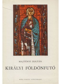 Majtényi Zoltán - Királyi földönfutó Majtényi Zoltán - Királyi földönfutó, Budapest 1963 antikvár könyv