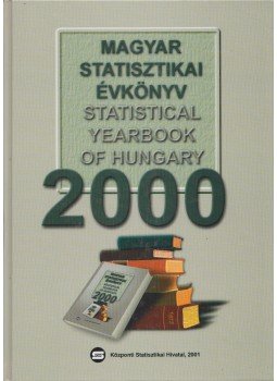 Bisztrai Tibor, Friedmann Ibolya, Kulcsárné Gottschall Magdolna, Millerné Tarr Dóra, Svarsnig Edit - Magyar statisztikai évkönyv 2000 Bisztrai Tibor, Friedmann Ibolya, Kulcsárné Gottschall Magdolna, Millerné Tarr Dóra, Svarsnig Edit - Magyar statisztikai évkönyv 2000, Budapest 2001 antikvár könyv