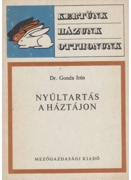 Dr. Gonda Irén - Nyúltartás a háztájon Dr. Gonda Irén - Nyúltartás a háztájon, Budapest 1977 antikvár könyv