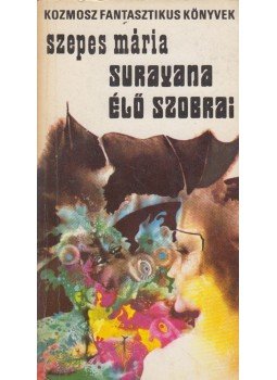 Szepes Mária - Surayana élő szobrai Szepes Mária - Surayana élő szobrai, Budapest 1971 antikvár könyv