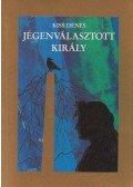 Kiss Dénes - Jégenválasztott király
