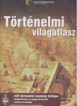 Kovács Péter, Szigeti Borbála (szerk.) - Történelmi világatlasz Kovács Péter, Szigeti Borbála (szerk.) - Történelmi világatlasz, Budapest 2005 antikvár könyv