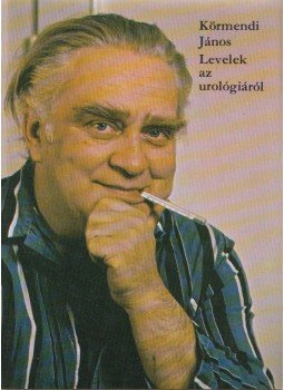 Körmendi János - Levelek az urológiáról Körmendi János - Levelek az urológiáról, Budapest 1982 antikvár könyv