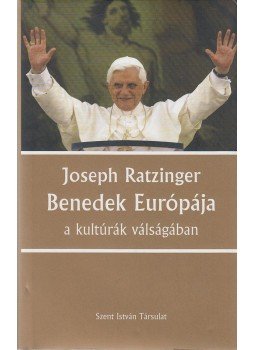 Ratzinger, Joseph - Benedek Európája Ratzinger, Joseph - Benedek Európája, Budapest 2005 antikvár könyv