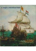Pataky Dénes,Marjai Imre - A hajó a művészetben