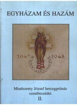 Beke Margit - Egyházam és hazám II. Beke Margit - Egyházam és hazám II., Esztergom 1994 antikvár könyv