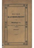 Dr. Schlőr Alajos - Miért vagyok katolikus? avvagy: Mindegy-e, akár valaki ezt, akár pedig amazt a' vallást kövesse?
