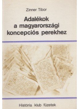 Zinner Tibor - Adalékok a magyarországi koncepciós perekhez Zinner Tibor - Adalékok a magyarországi koncepciós perekhez, Székesfehérvár 1981 antikvár könyv