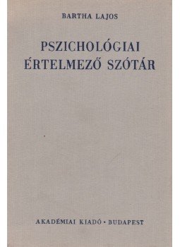 Bartha Lajos - Pszichológiai értelmező szótár Bartha Lajos - Pszichológiai értelmező szótár, Budapest 1981 antikvár könyv