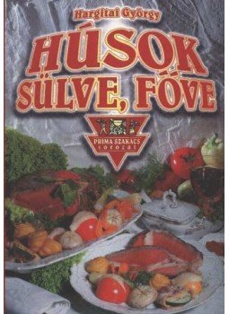 Hargitai György - Húsok sülve, főve Hargitai György - Húsok sülve, főve, Budapest 2000 antikvár könyv