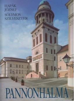 Sólymos Szilveszter, Hapák József - Pannonhalma Sólymos Szilveszter, Hapák József - Pannonhalma, Budapest 2000 antikvár könyv