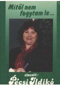 Pécsi Ildikó - Mitől nem fogytam le... És mitől fogytam le