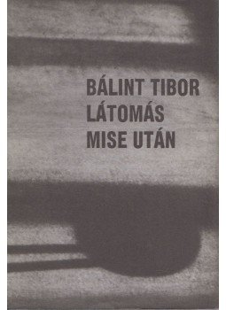 Bálint Tibor - Látomás mise után Bálint Tibor - Látomás mise után, Budapest 1979 antikvár könyv