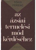 Tőkei Ferenc - Az ázsiai termelési mód kérdéséhez