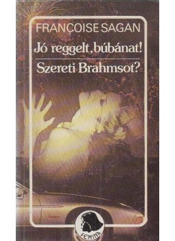 Francoise Sagan - Jó reggelt, búbánat / Szereti Brahmsot? Francoise Sagan - Jó reggelt, búbánat / Szereti Brahmsot?, Budapest 1987 antikvár könyv