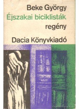 Beke György - Éjszakai biciklisták Beke György - Éjszakai biciklisták, Kolozsvár 1975 antikvár könyv