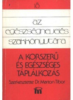 Márton Tibor - A korszerű és egészséges táplálkozás Márton Tibor - A korszerű és egészséges táplálkozás, Budapest 1988 antikvár könyv