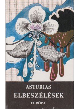 Asturias, Miguel Ángel - Elbeszélések Asturias, Miguel Ángel - Elbeszélések, Budapest 1972 antikvár könyv