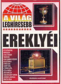 Bolyki Tamás - A világ leghíresebb ereklyéi Bolyki Tamás - A világ leghíresebb ereklyéi, Budapest 2004 antikvár könyv