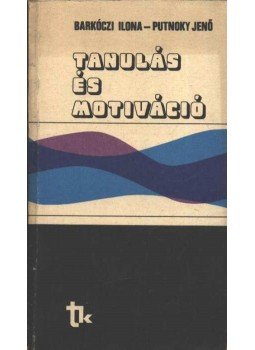 Putnoky Jenő, Barkóczi Ilona - Tanulás és motiváció Putnoky Jenő, Barkóczi Ilona - Tanulás és motiváció, Budapest 1980 antikvár könyv